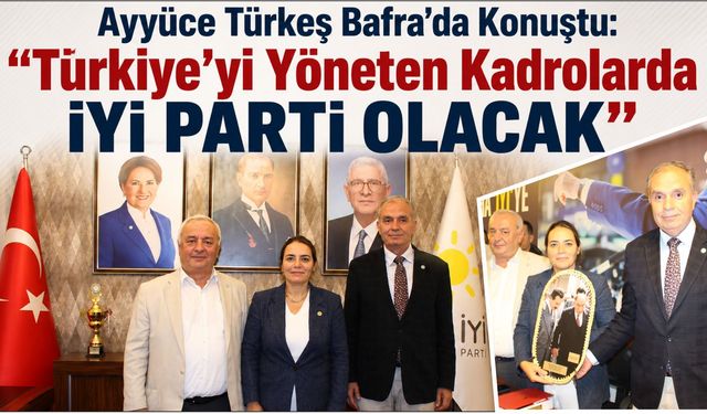 Ayyüce Türkeş Bafra’da Konuştu: “Türkiye’yi Yöneten Kadrolarda İYİ Parti Olacak”