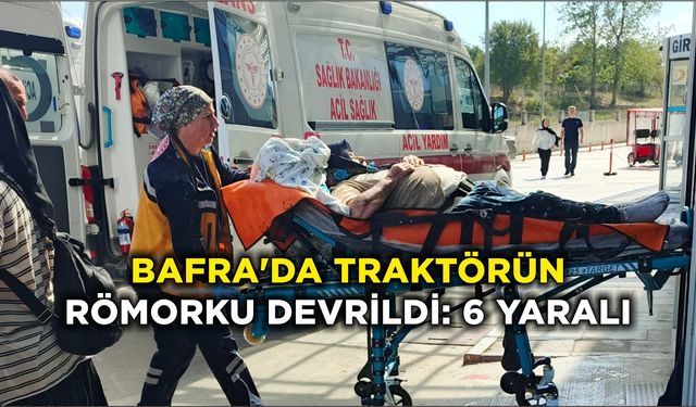 Bafra'da traktörün römorku devrildi: 6 yaralı
