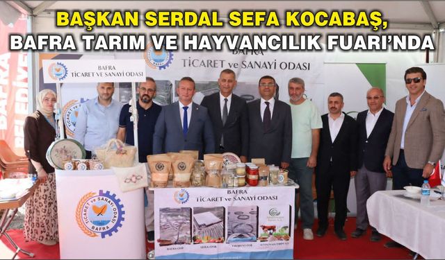 Başkan Serdal Sefa Kocabaş, Bafra Tarım ve Hayvancılık Fuarı’nda