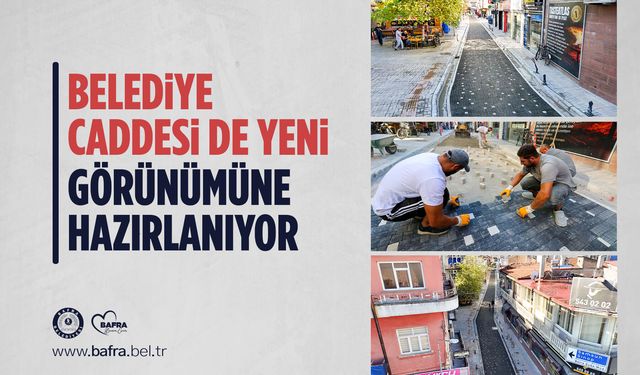 BELEDİYE CADDESİ DE YENİ GÖRÜNÜMÜNE HAZIRLANIYOR