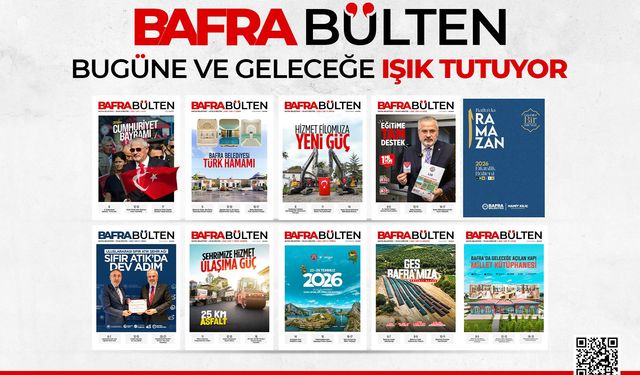 BAFRA BÜLTEN BUGÜNE VE GELECEĞE IŞIK TUTUYOR