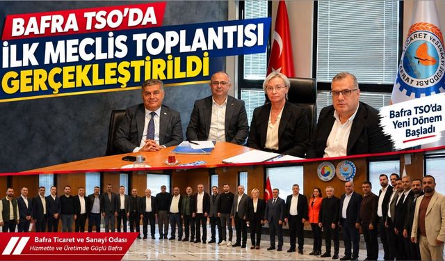 Bafra TSO’da Yeni Dönemin İlk Meclis Toplantısı Gerçekleştirildi