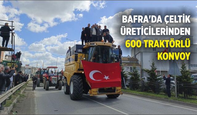 Bafra’da Çeltik Fiyatı Tepkisi: 600 traktörle konvoy