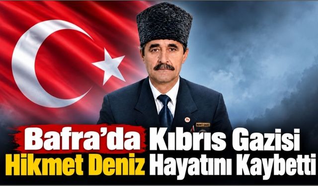 Bafra’da Kıbrıs Gazisi Hikmet Deniz Hayatını Kaybetti