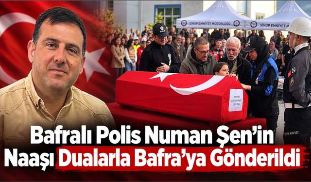 Bafralı Polis Numan Şen’in Naaşı Dualarla Bafra’ya Gönderildi