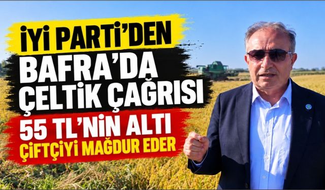 İYİ Parti’den TMO’ya Çeltik Çağrısı; 55 TL’nin Altı Çiftçiyi Mağdur Eder