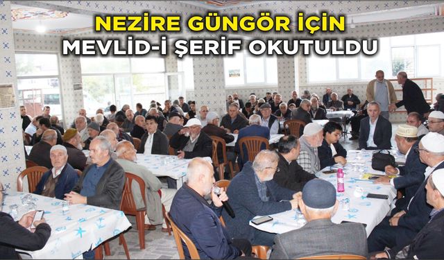 NEZİRE GÜNGÖR İÇİN MEVLİD-İ ŞERİF OKUTULDU