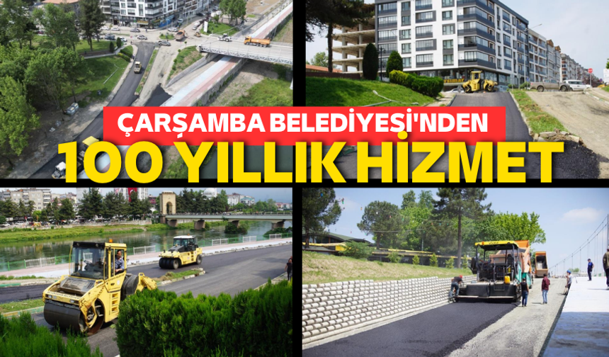 Çarşamba Belediyesi'nden 100 yıllık hizmet