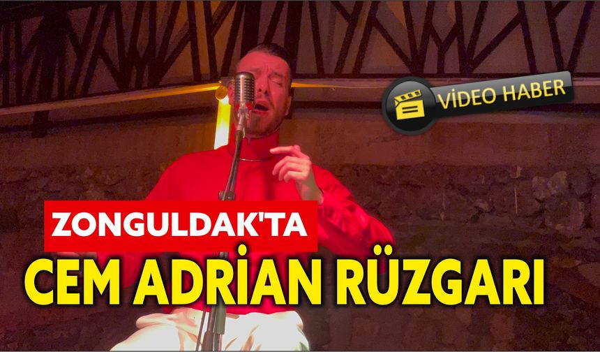 Zonguldak’ta Cem Adrian rüzgarı esti