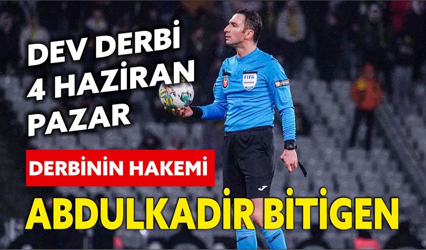 Galatasaray-Fenerbahçe derbisini  Abdulkadir Bitigen yönetecek