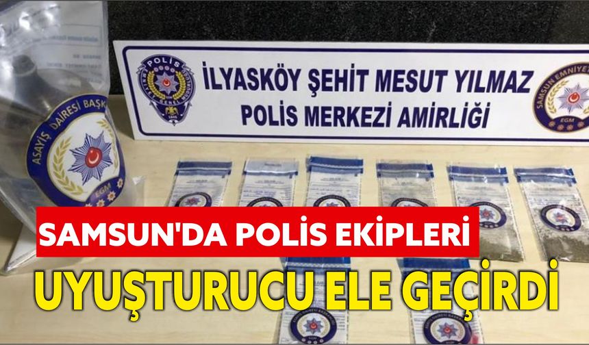 Samsun'da Polis ekipleri uyuşturucu ele geçirdi: 2 gözaltı