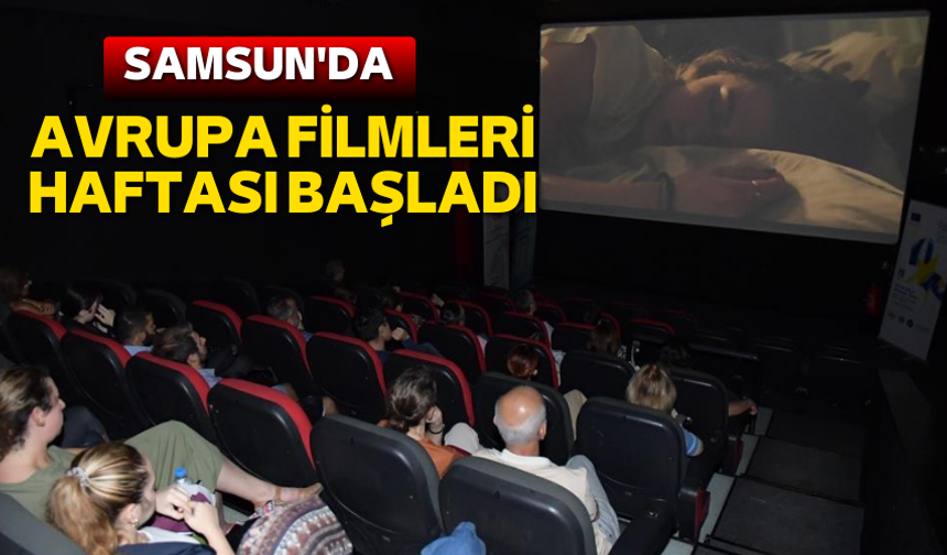 Samsun'da Avrupa Filmleri Haftası başladı: İlk gösterim büyük ilgi gördü!