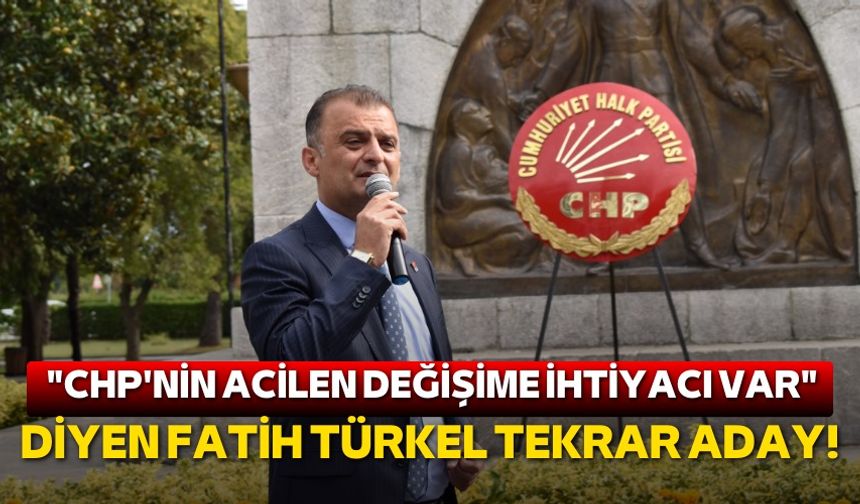 Fatih Türkel CHP Samsun İl Başkanlığına tekrar aday!