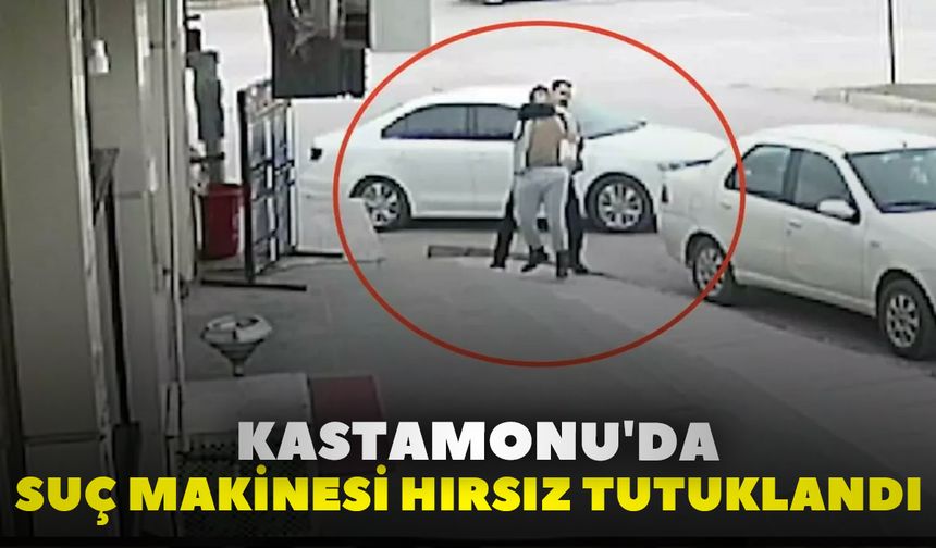 Kastamonu'da Suç Makinesi Hırsız Tutuklandı