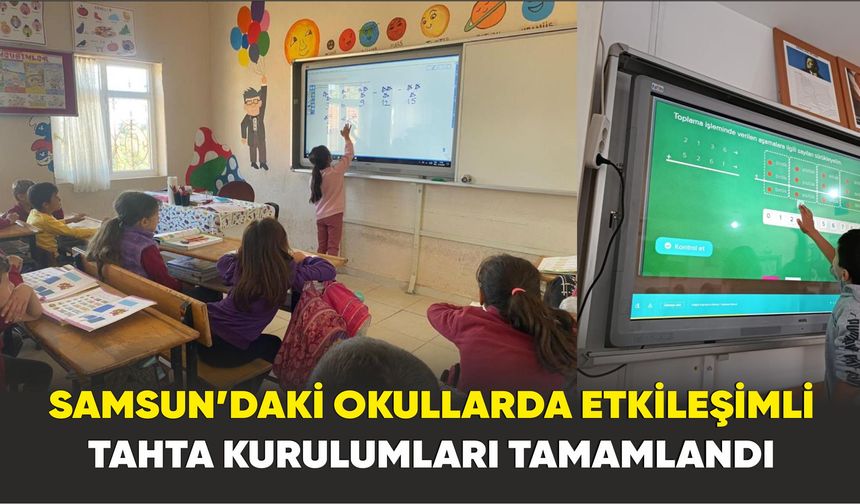 Samsun’daki okullarda etkileşimli tahta kurulumları tamamlandı
