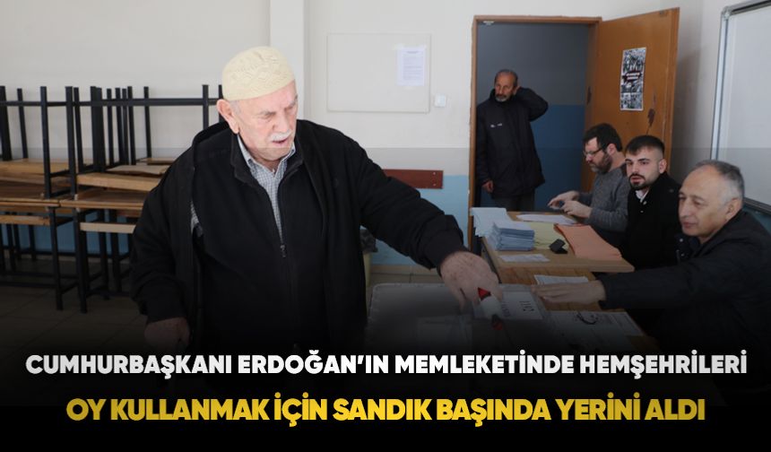Cumhurbaşkanı Erdoğan’ın memleketinde hemşehrileri oy kullanmak için sandık başında yerini aldı