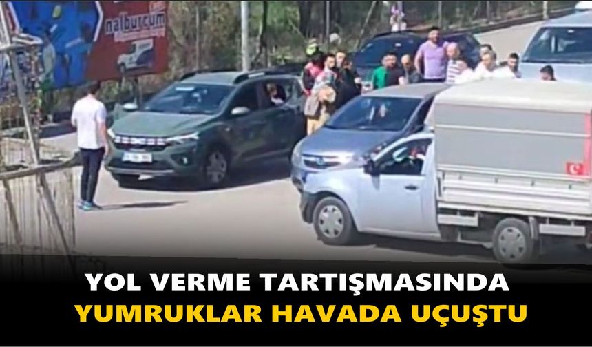 Yol verme tartışmasında yumruklar havada uçuştu