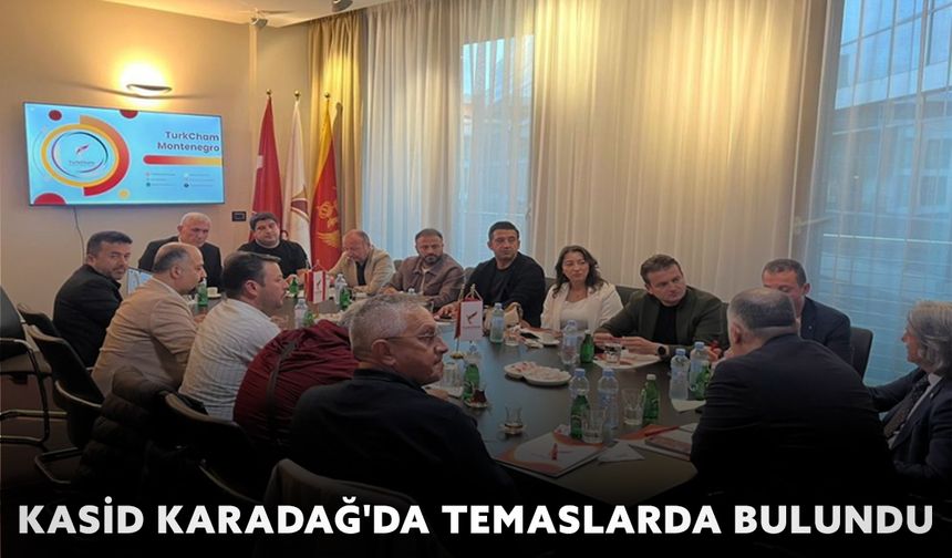 KASİD’den Karadağ’a Ticari İşbirliği Ziyareti