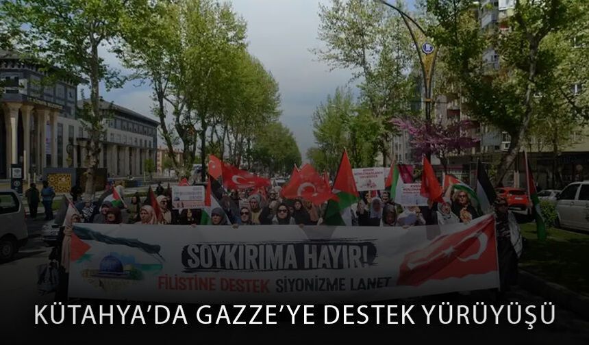 Kütahya’da Gazze’ye destek yürüyüşü