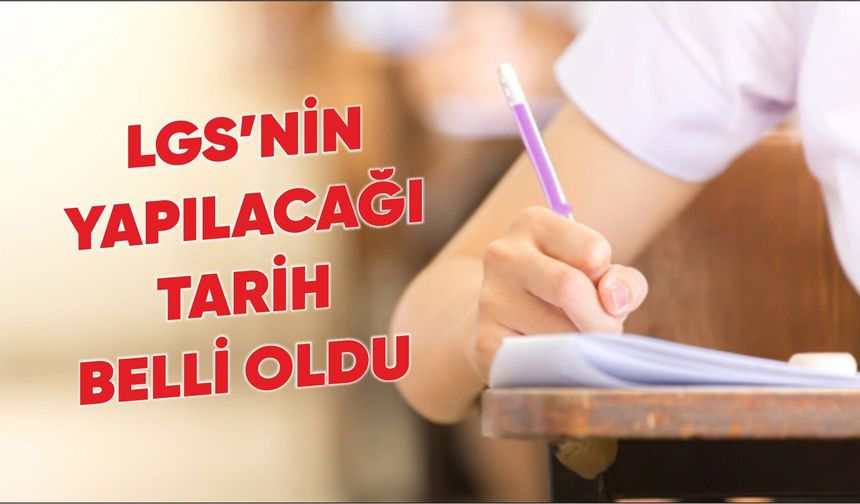 LGS’nin yapılacağı tarih belli oldu: 15 Haziran 2025