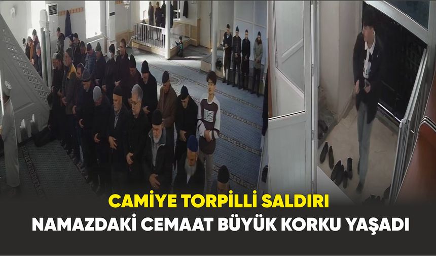 Camiye torpilli saldırı:  Cemaat Korku Dolu Anlar Yaşadı