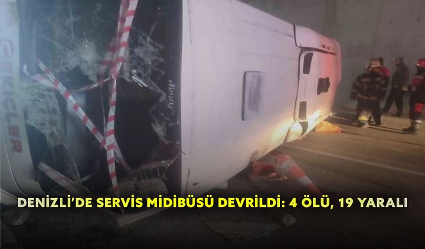 Denizli’de Servis Midibüsü Devrildi: 4 Ölü, 19 Yaralı