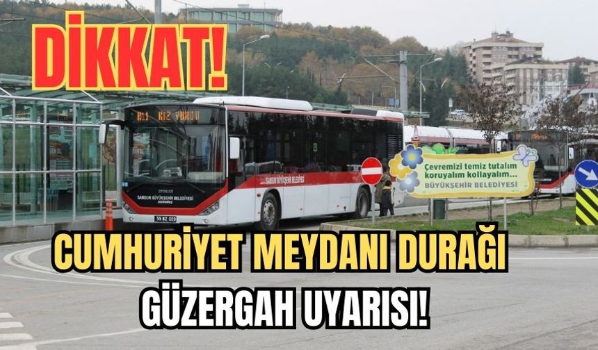 Dikkat! Samsun'da Otobüs Hatlarında Değişiklik
