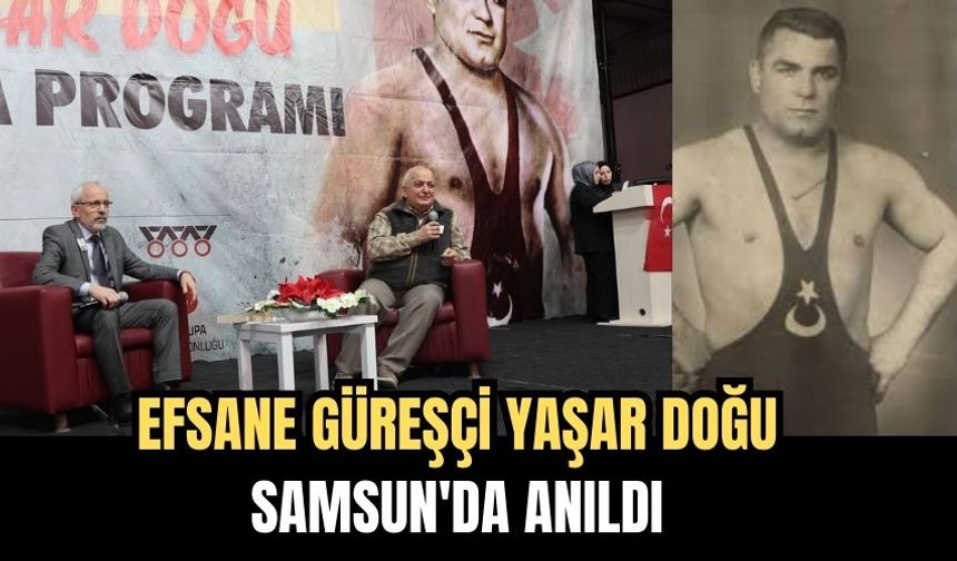 Efsane Güreşçi Yaşar Doğu Samsun'da Anıldı