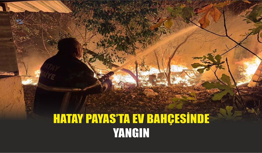 Hatay Payas’ta Ev Bahçesinde Yangın