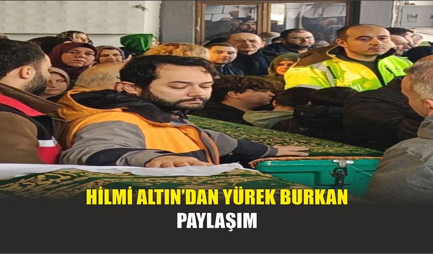 Hilmi Altın’dan Yürek Burkan Paylaşım
