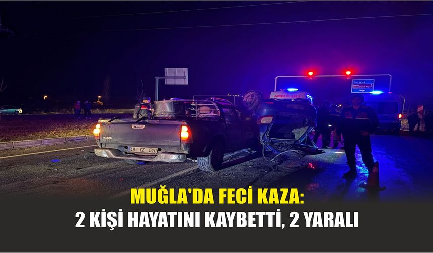 Muğla'da Feci Kaza: 2 Kişi Hayatını Kaybetti, 2 Yaralı