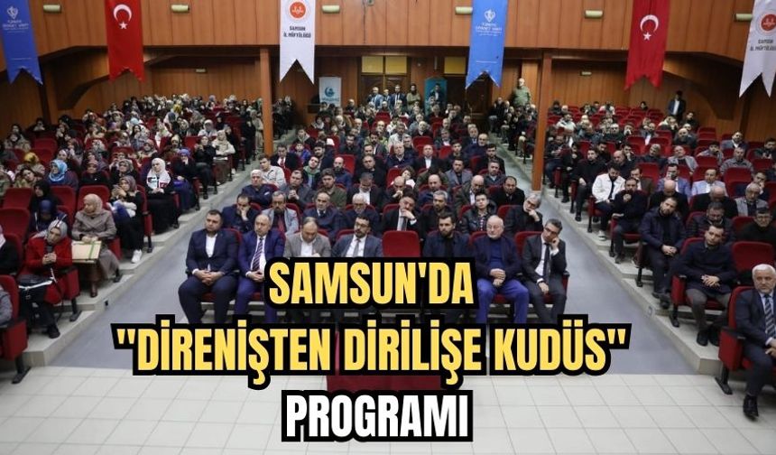 Samsun'da "Direnişten Dirilişe Kudüs" Programı