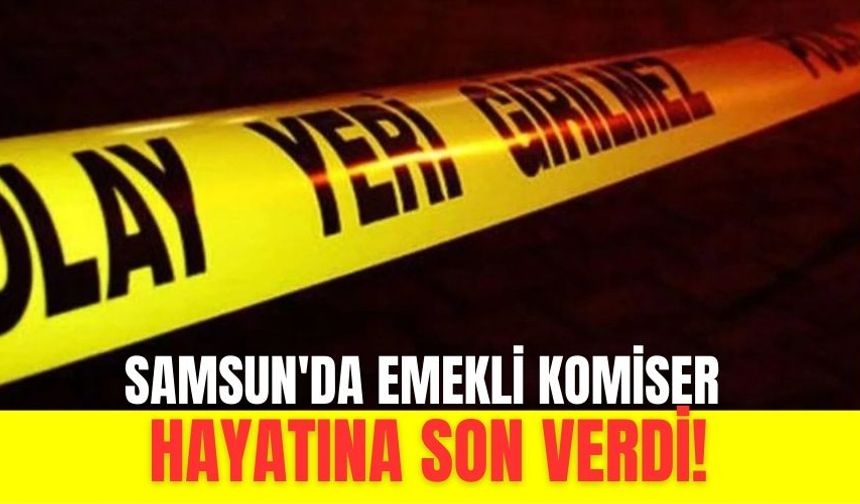 Samsun'da Emekli Komiserin Acı Sonu