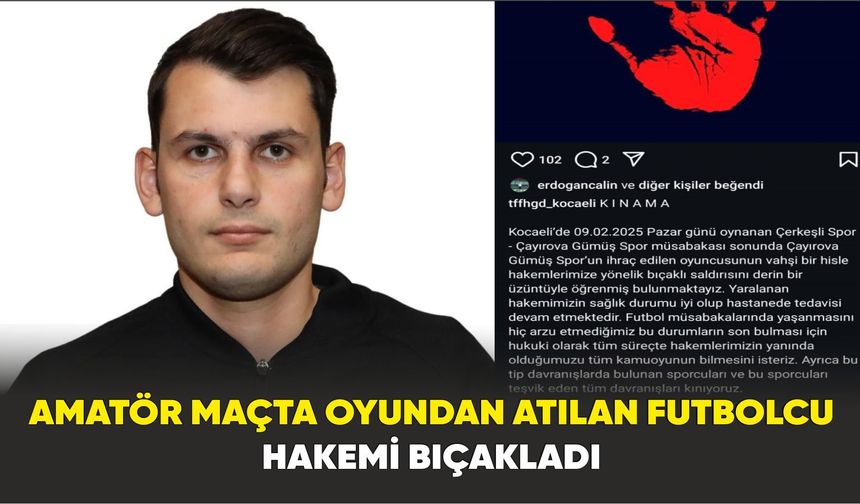 Amatör maçta oyundan atılan futbolcu hakemi bıçakladı