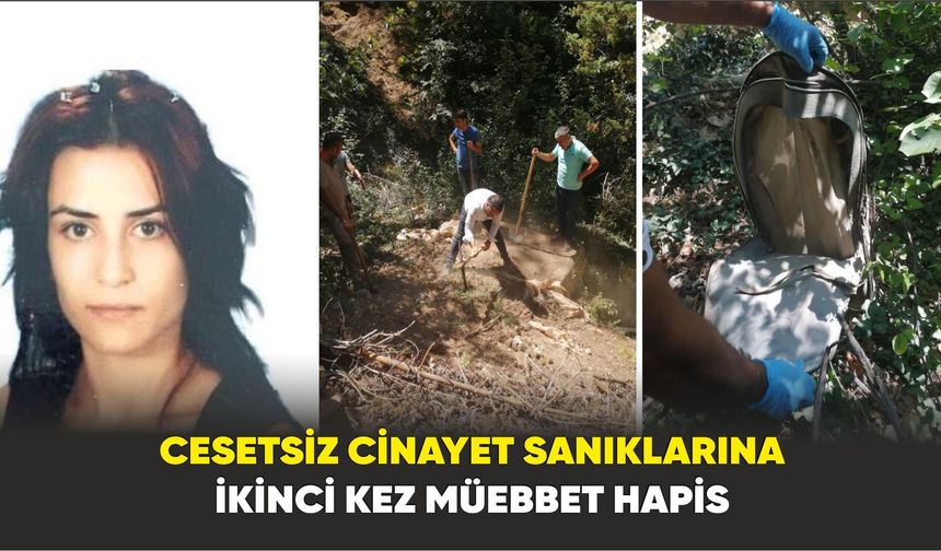 Cesetsiz cinayet sanıklarına ikinci kez Müebbet Hapis