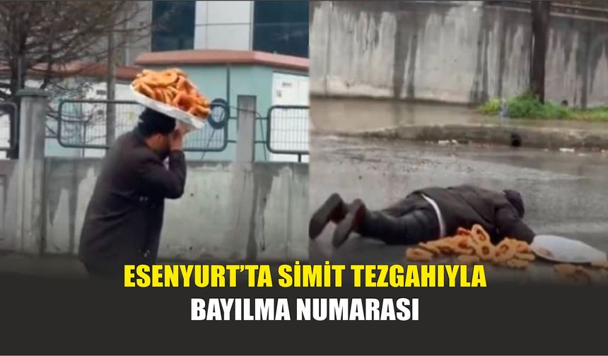 Esenyurt’ta Simit Tezgahıyla Bayılma Numarası