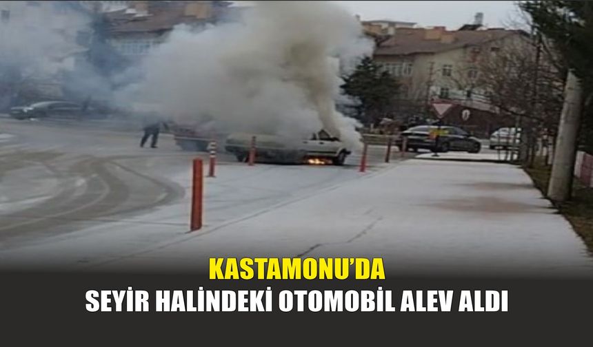 Kastamonu’da Seyir Halindeki Otomobil Alev Aldı