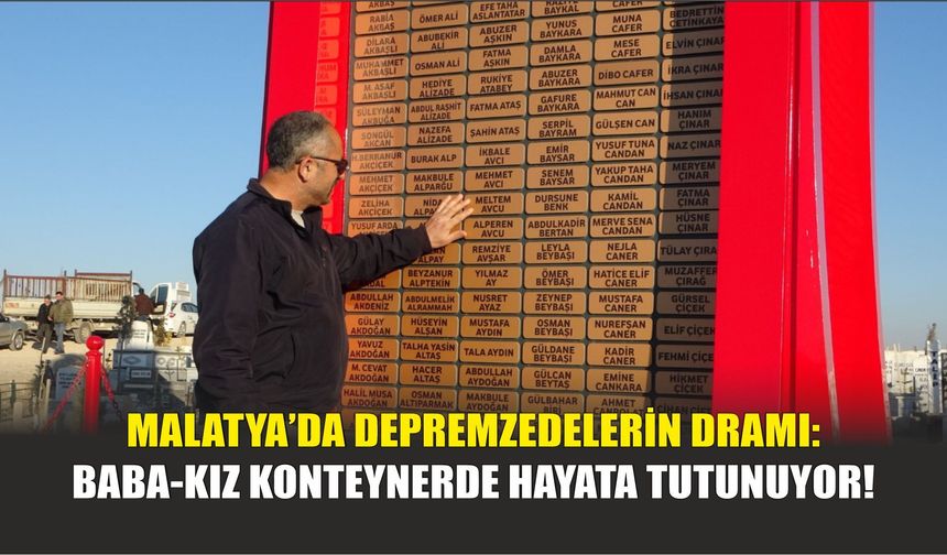 Malatya’da Depremzedelerin Dramı: Baba-Kız Konteynerde Hayata Tutunuyor!