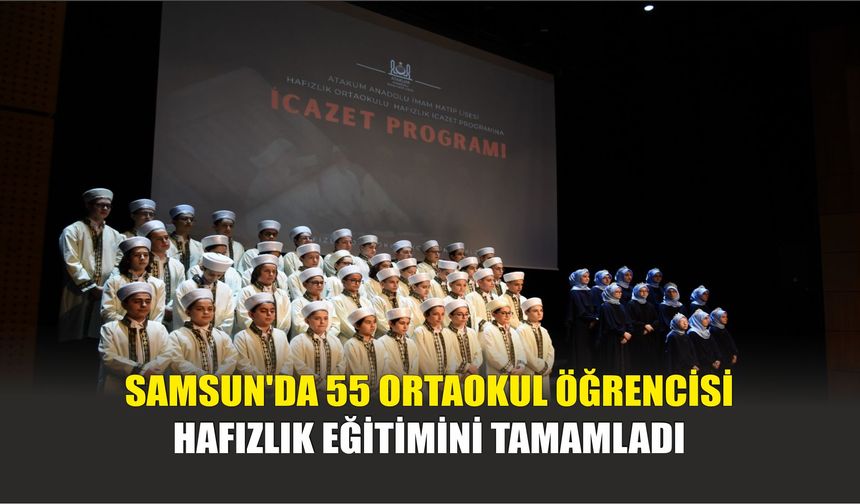 Samsun'da 55 Ortaokul Öğrencisi Hafızlık Eğitimini Tamamladı