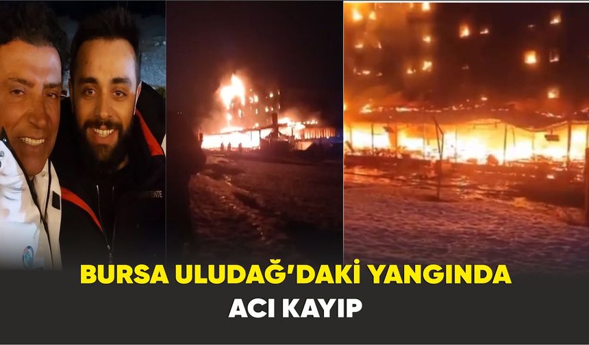 Bursa Uludağ’daki yangında acı kayıp