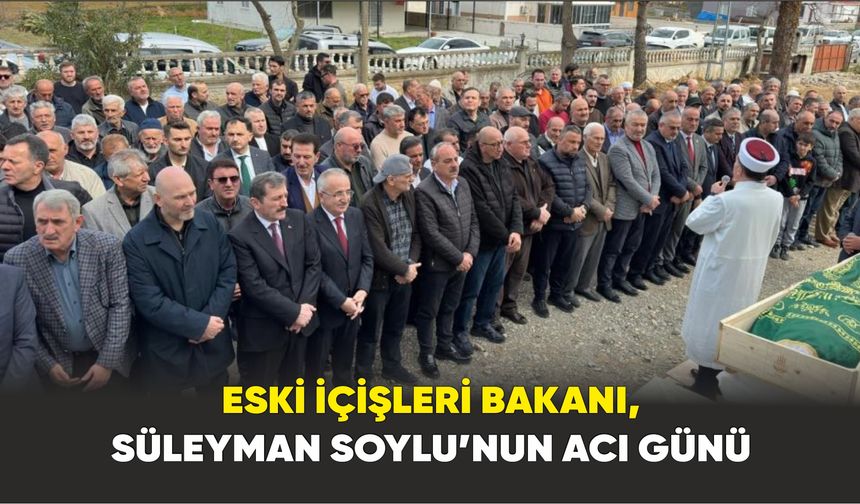 Eski İçişleri Bakanı, Süleyman Soylu’nun acı günü