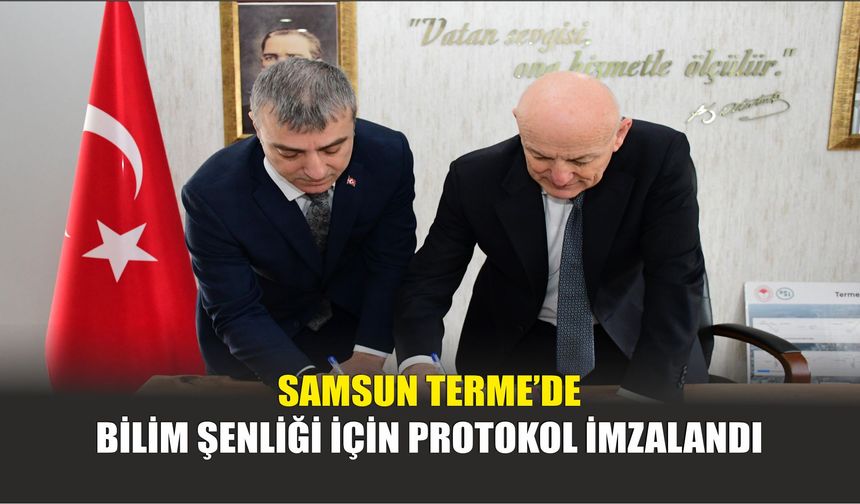 Samsun Terme’de Bilim Şenliği İçin Protokol İmzalandı