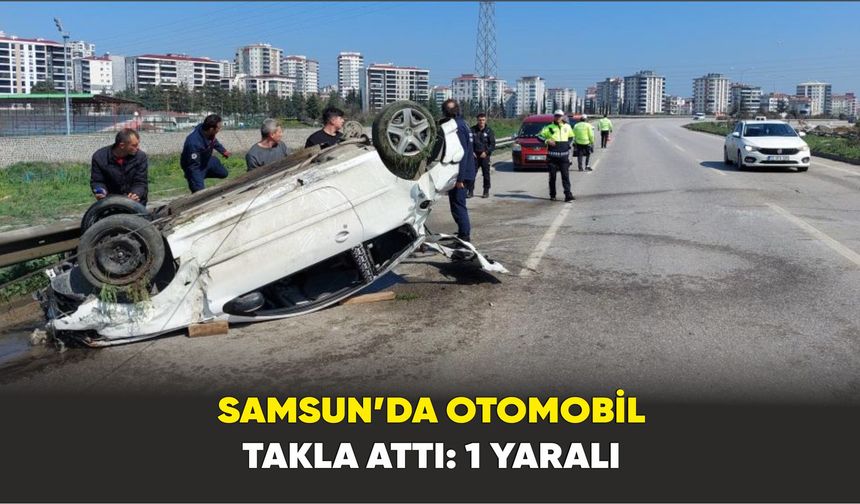 Canik'de otomobil takla attı: 1 yaralı
