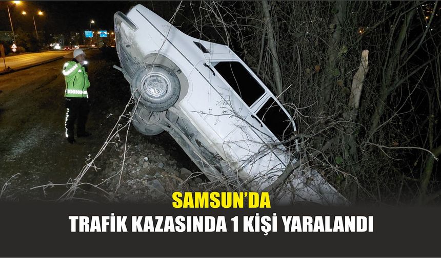 Samsun’da Trafik Kazasında 1 Kişi Yaralandı