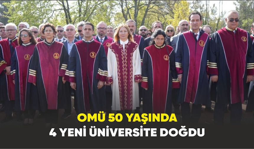50 Yılda 50 Binden Fazlası; OMÜ’den 4 Üniversite Doğdu