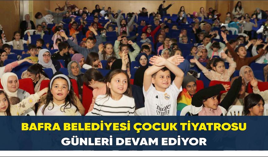 Bafra Belediyesi Çocuk Tiyatrosu Günleri Devam Ediyor