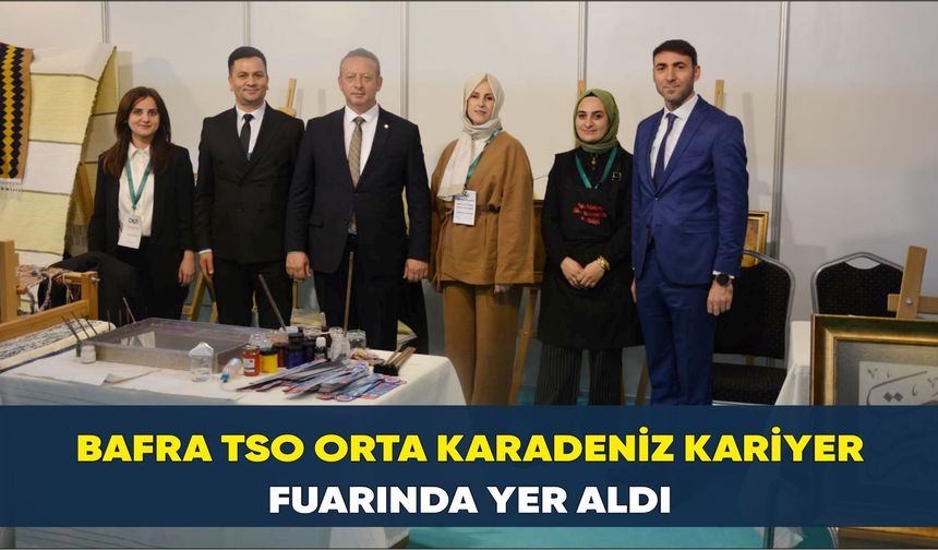 Bafra TSO Orta Karadeniz Kariyer Fuarında yer aldı