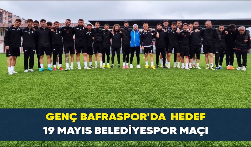 Genç Bafraspor'da Hedef 19 Mayıs Belediyespor Maçı