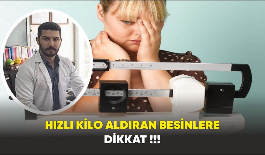 HIZLI KİLO ALDIRAN BESİNLERE DİKKAT !