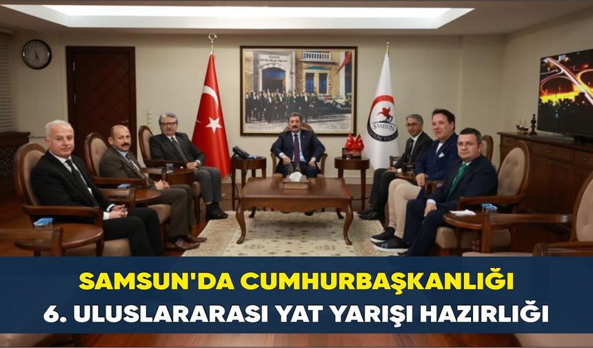 Samsun’da Cumhurbaşkanlığı 6. Uluslararası Yat Yarışı hazırlığı